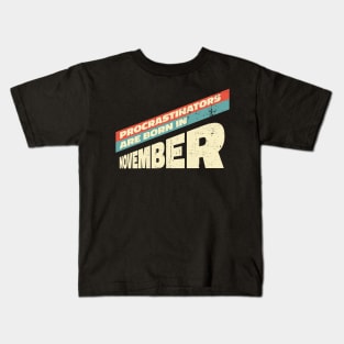 Procrastinators are born in November Kids T-Shirt